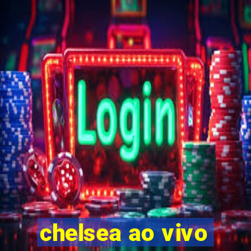 chelsea ao vivo